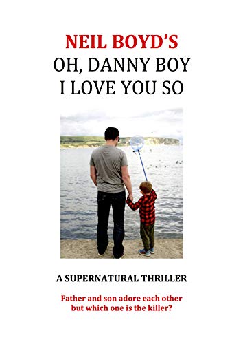 Oh, Danny Boy I Love You So: A Supernatural Thriller (English Edition)