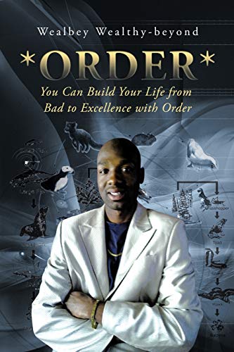 *Order*: You Can Build Your Life from Bad to Excellence with Order