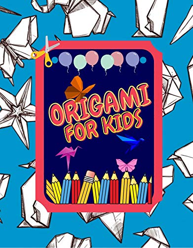 ORIGAMI FOR KIDS : origami for kids ages 8-12 - The Awesome ANIMALfor Kids - Origami For Kids - Origami From Easy To Advanced (English Edition)