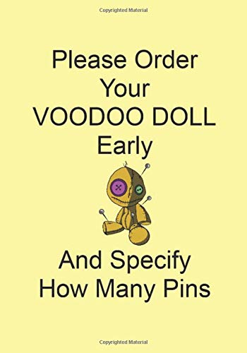 Please Order Your VOODOO DOLL Early And Specify How Many Pins: A Funny Gift Journal Notebook. NOTEBOOKS Make Great Gifts