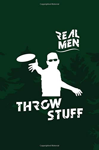 Real Men Throw Stuff: Notebook Journal Composition Blank Lined Diary Notepad 120 Pages Paperback Green Texture Disk Golf