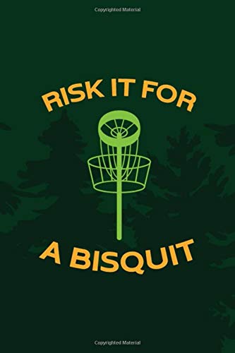 Risk It For A Bisquit: Notebook Journal Composition Blank Lined Diary Notepad 120 Pages Paperback Green Texture Disk Golf