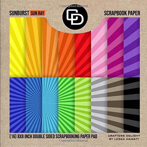 Sunburst Sun Ray Scrapbook Paper (16) 8x8 Inch Double Sided Scrapbooking Paper Pad: Crafters Delight By Leska Hamaty