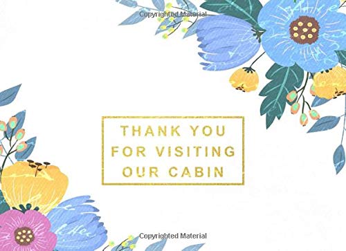 Thank You For Visiting Our Cabin: A Guestbook To Capture Your Guests Feelings And Thoughts