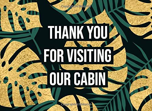 Thank You For Visiting Our Cabin: A Textbook For Anyone Who Loves To Host Visitors And Record Their Memories