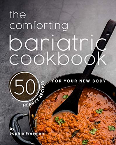 The Comforting Bariatric Cookbook: 50 Hearty Recipes for Your New Body (English Edition)