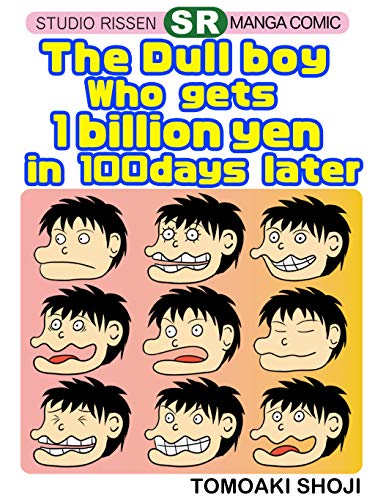 The Dull boy who gets 1billion yen in 100days later: Japanese MANGA in English (English Edition)