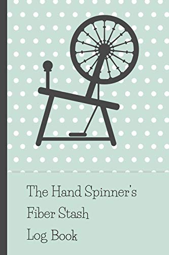 The Hand Spinner's Fiber Stash Log Book: Track, review and note your fiber acquisitions in this hand spinner's fiber log book. Record fiber in your ... hand spinning gift for spinners & felters