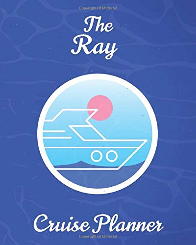 The Ray Cruise Planner: Personalized Notebook for Planning a Travel Adventure (International Cruising Notebooks Series) [Idioma Inglés]