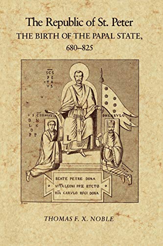 The Republic of St. Peter: The Birth of the Papal State, 680-825 (The Middle Ages Series)