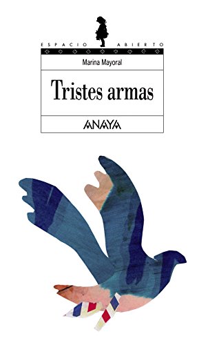 Tristes armas (Literatura Juvenil (A Partir De 12 Años) - Espacio Abierto)