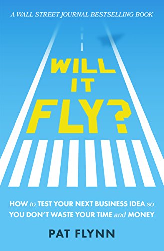 Will It Fly?: How to Test Your Next Business Idea So You Don't Waste Your Time and Money (English Edition)