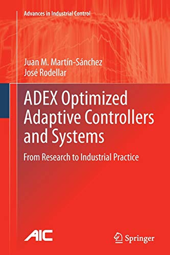 ADEX Optimized Adaptive Controllers and Systems: From Research to Industrial Practice (Advances in Industrial Control)