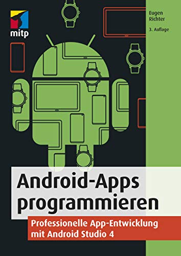 Android-Apps programmieren: Professionelle App-Entwicklung mit Android Studio 4 (mitp Professional) (German Edition)