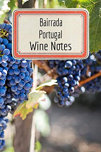 Bairrada Portugal Wine Notes: Wine Tasting Journal - Record Keeping Book for Wine Lovers - 6"x9" 100 Pages Notebook Diary (Wine Log Book Series - Volume 33)