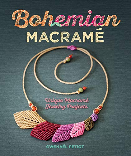BOHEMIAN MACRAME: Unique Macramé Jewelry Projects