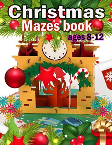 Christmas Mazes book Ages 8-12: Christmas Activity Book for Kids Ages 9-14, Maze Game Book for Kids, A Awesome Challenging and Fun Holiday Mazes Puzzles Book for Kids