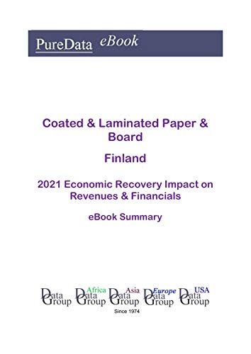 Coated & Laminated Paper & Board Finland Summary: 2021 Economic Recovery Impact on Revenues & Financials (English Edition)