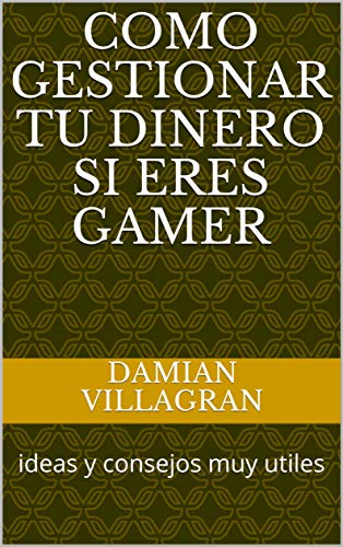 Como gestionar tu dinero si eres gamer: ideas y consejos muy utiles