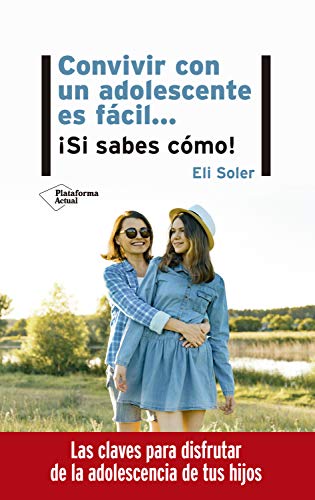 Convivir con un adolescente es fácil… ¡Si sabes cómo!