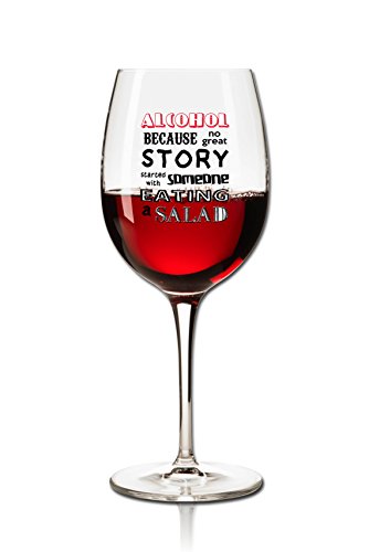 Copa de vino 350 ml – Decoración: – Alcoholl Because no great Story started with Someone Eating a Salad –