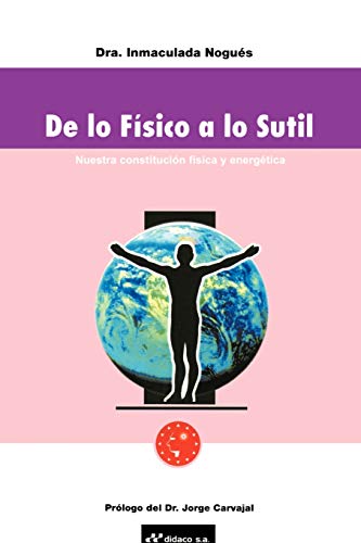 de Lo Fisico A Lo Sutil: Nuestra Constitucion Fisica y Energetica