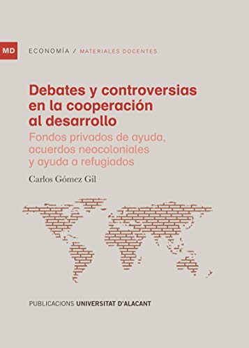 debates y Controversias en La Cooperación Al Desarrollo. Fondos privados de ayuda, Acuerdos Neocoloniales y Ayuda A Refugiados (Materiales docentes)