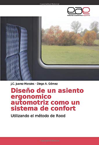 Diseño de un asiento ergonomico automotriz como un sistema de confort: Utilizando el método de Rood