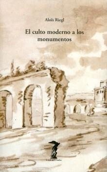 El culto moderno a los monumentos: Caracteres y orígenes (La balsa de la Medusa)