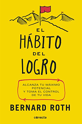 El hábito del logro: Alcanza tu máximo potencial y toma el control de tu vida