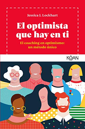 El optimista que hay en ti: Coaching en optimismo: un método único (koan)