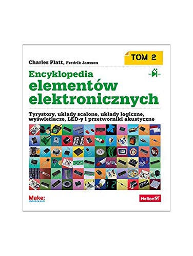 Encyklopedia elementów elektronicznych Tom 2: Tyrystory, układy scalone, układy logiczne, wyświetlacze, LED-y i przetworniki akustyczne