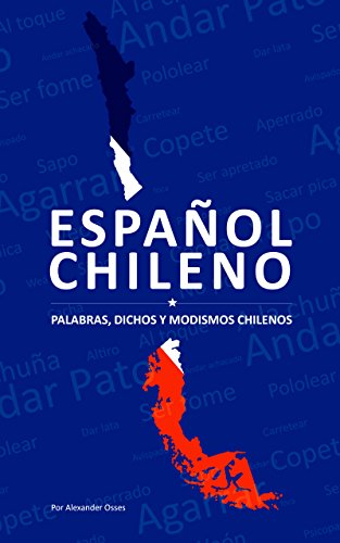 ESPAÑOL CHILENO: DICHOS POPULARES, PALABRAS Y MÁS