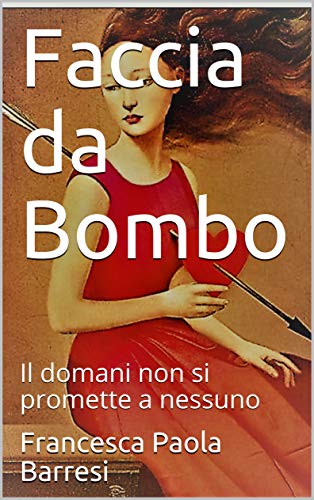 Faccia da Bombo: Il domani non si promette a nessuno (Italian Edition)