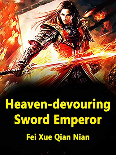 Heaven-devouring Sword Emperor: Volume 45 (English Edition)