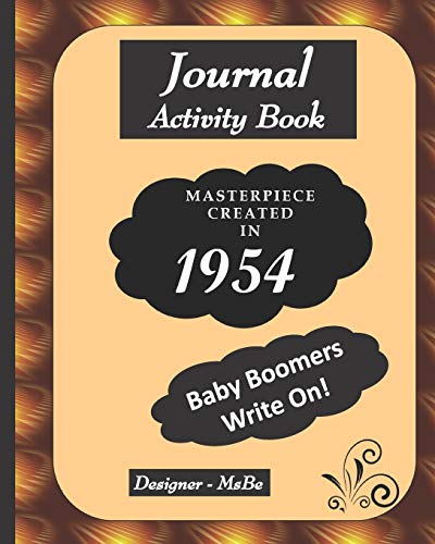 Journal Activity Book 1954 Baby Boomers Write On!: Journal notebook 8x10 big and robust specially designed activity pages as well as lined pages to write and special pages for you to doodle.