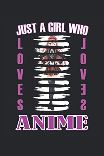 Just a girl who loves anime: Cuaderno rayado, cuaderno, diario, ToDo, cuaderno de ejercicios, libro de cuentos (15. 24 x 22. 86 cm; aprox. A5) con 120 ... los amantes de kawaii, manga, anime y japón.