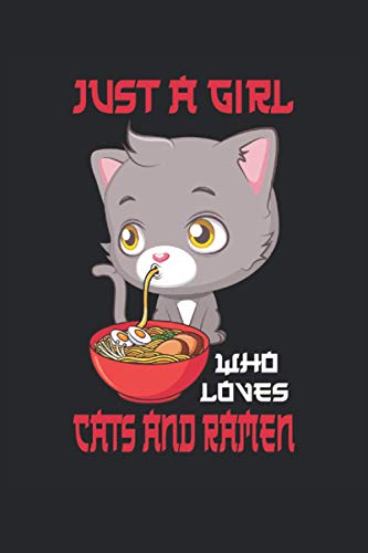 Just a girl who loves cats and ramen: Cuaderno rayado, libreta, cuaderno de ejercicios, libro de cuentos (15. 24 x 22. 86 cm; aprox. A5) con 120 ... los gatitos, el ramen, el kawaii y el anime.