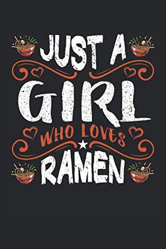 Just a girl who loves ramen: Cuaderno rayado, libreta, cuaderno de ejercicios, libro de cuentos (15. 24 x 22. 86 cm; aprox. A5) con 120 páginas. ... el kawaii, el anime y la cultura japonesa.