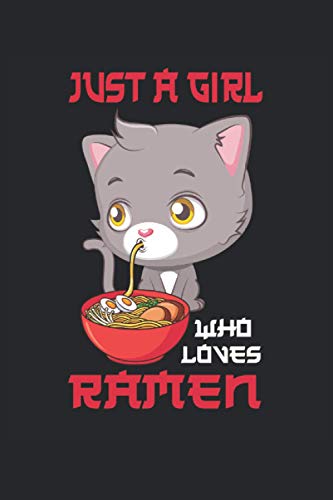 Just a girl who loves ramen: Cuaderno rayado, libreta, cuaderno de ejercicios, libro de cuentos (15. 24 x 22. 86 cm; aprox. A5) con 120 páginas. ... los gatitos, el ramen, el kawaii y el anime.