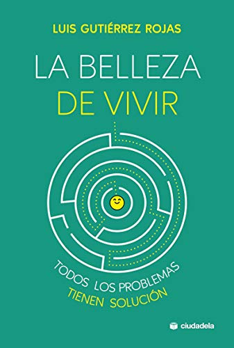 La Belleza De Vivir. Todos Los Problemas Tienen Solución (Ciudadela)