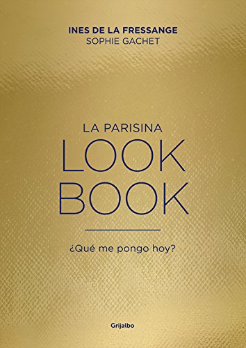 La parisina. Lookbook: ¿Qué me pongo hoy? (Crecimiento personal y estilo de vida)