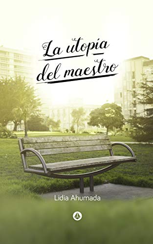 La utopía del maestro: 2 (Alamar Libros)