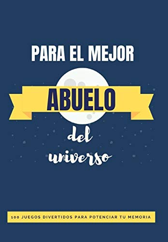 ❤ Libro para el Mejor Abuelo del Universo: 100 Juegos Divertidos para potenciar la memoria y conocerte mejor: 17 (Libros Personalizados)