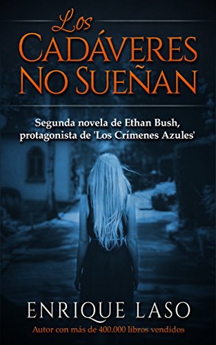 LOS CADÁVERES NO SUEÑAN: La segunda novela policíaca del agente del FBI (Ethan Bush nº 2)