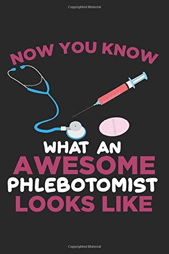 Now you know what an awesome Phlebotomist looks like: Phlebotomist Blut Venenpunktur Vene Phlebotomie Notizbuch DIN A5 120 Seiten für Notizen, ... | Organizer Schreibheft Planer Tagebuch