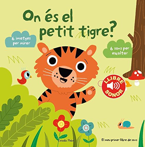 On És El Petit Tigre?: 6 imatges per mirar, 6 sons per escoltar (Llibres de sons)