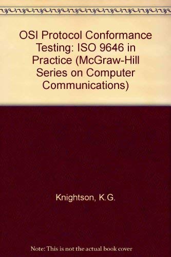 OSI Protocol Conformance Testing: ISO 9646 in Practice (McGraw-Hill Series on Computer Communications)