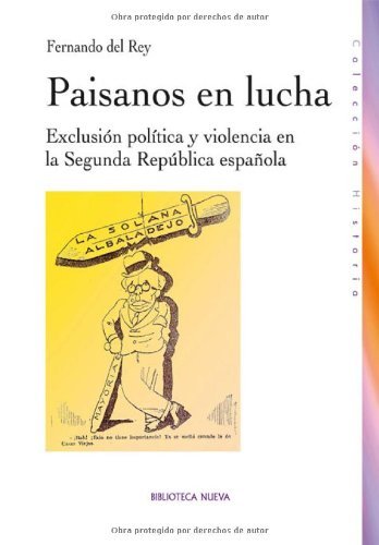 Paisanos en lucha: Exclusión política y violencia en la Segunda República española (HISTORIA)