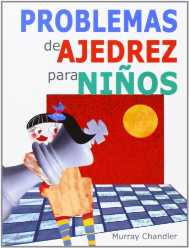 Problemas De Ajedrez Para Niños (Ajedrez Para Niños (ajedr))